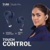 Newly Launched truke BUDS PRO Hybrid Active Noise Cancelling-ANC Wireless Earbuds with Transparency Mode, 12.4mm Big Titanium Speaker, 48 Hours Playtime, USB-C Fast Charge, AAC Codec, 50ms Low Latency - Image 7